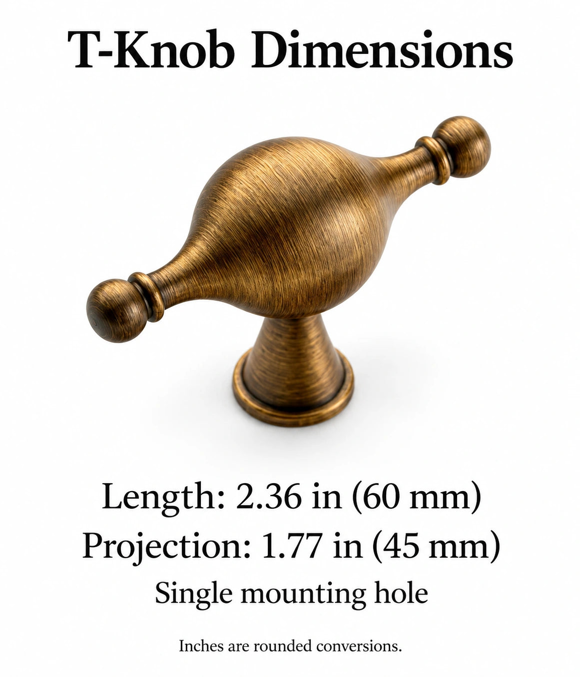 Bulb T-knob dimensions: 2.36 in (60 mm) length and 1.77 in (45 mm) projection