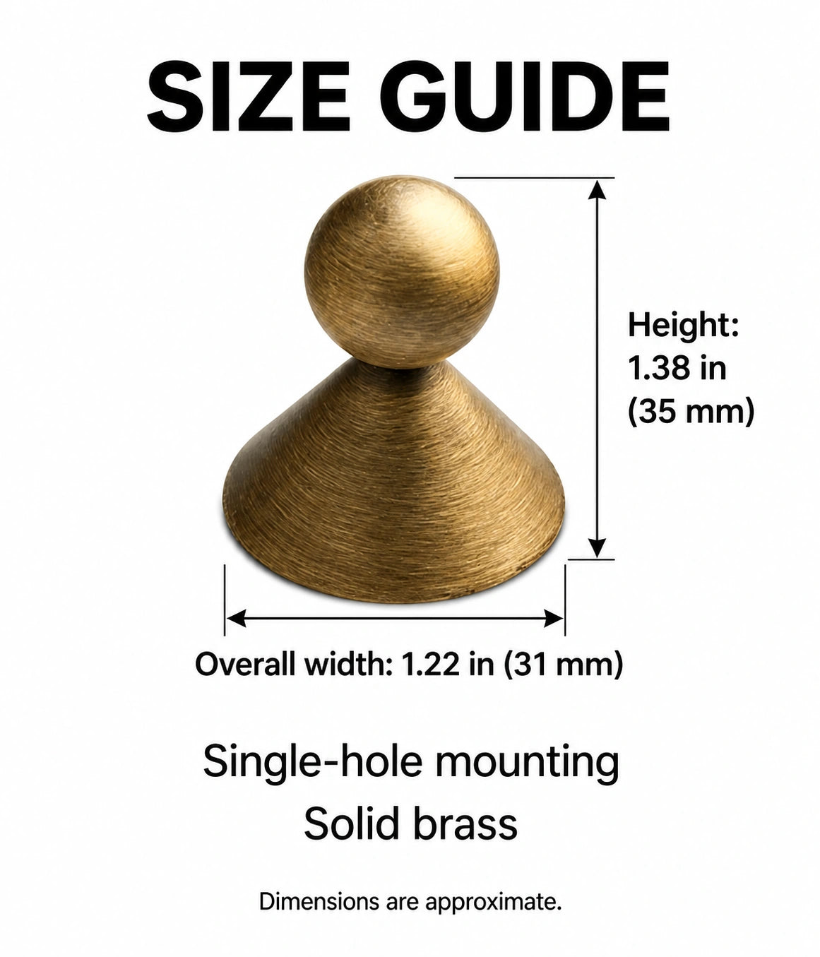 Conical-base ball knob overall width 1.22 in (31 mm) and height 1.38 in (35 mm)