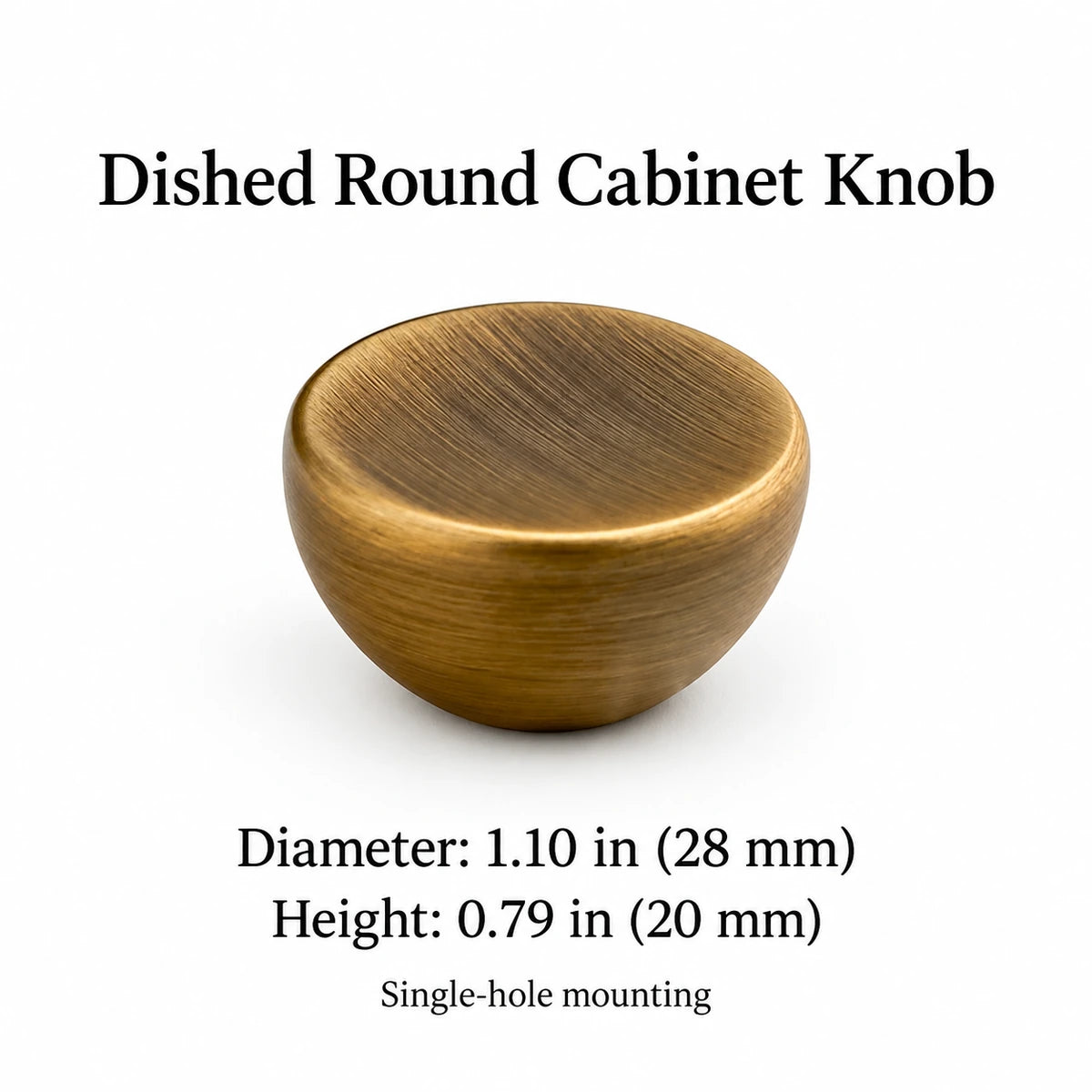 Dished round cabinet knob dimensions: 1.10 in (28 mm) diameter and 0.79 in (20 mm) height