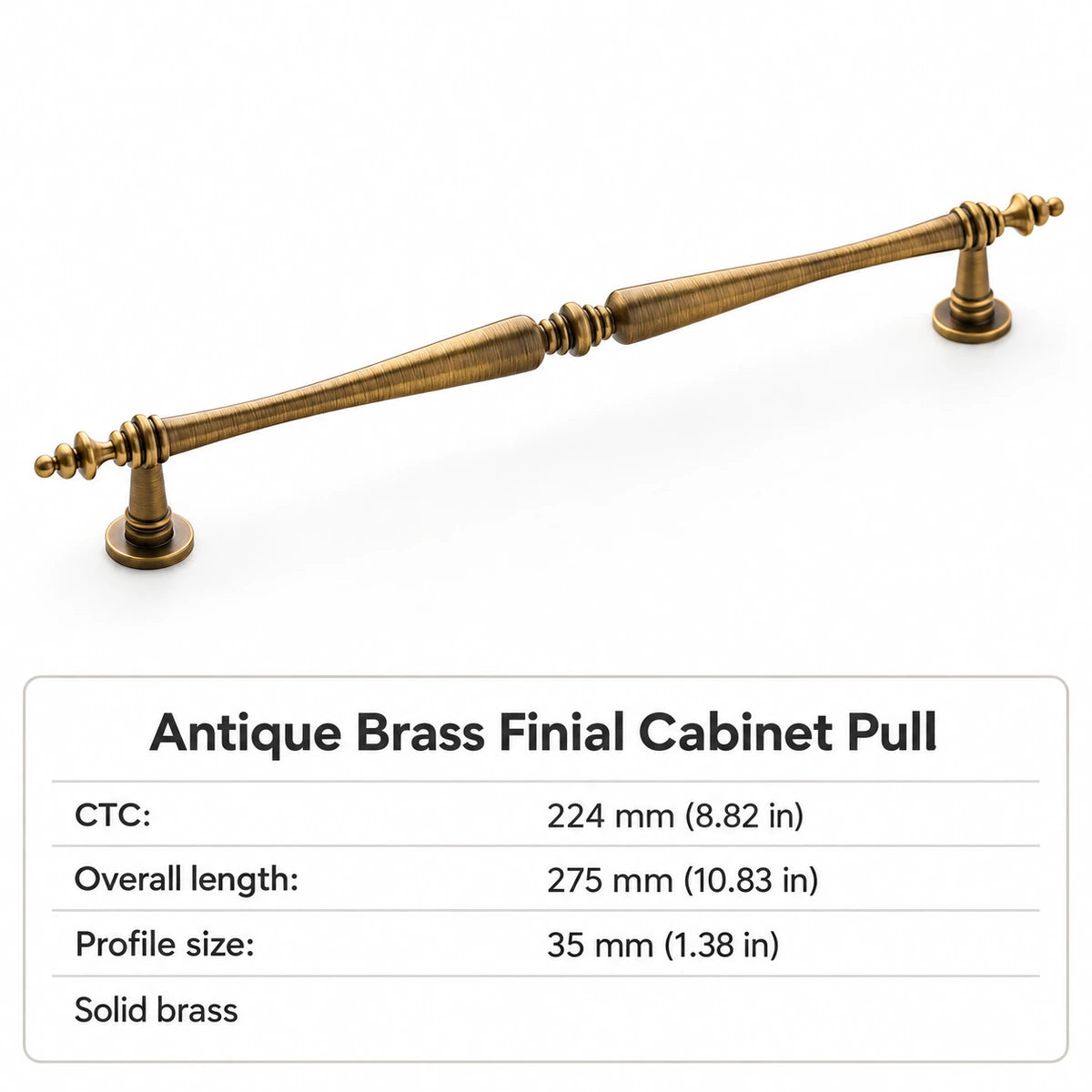 Antique brass finial cabinet pull with 224 mm CTC and 275 mm overall length, size chart in inches and mm