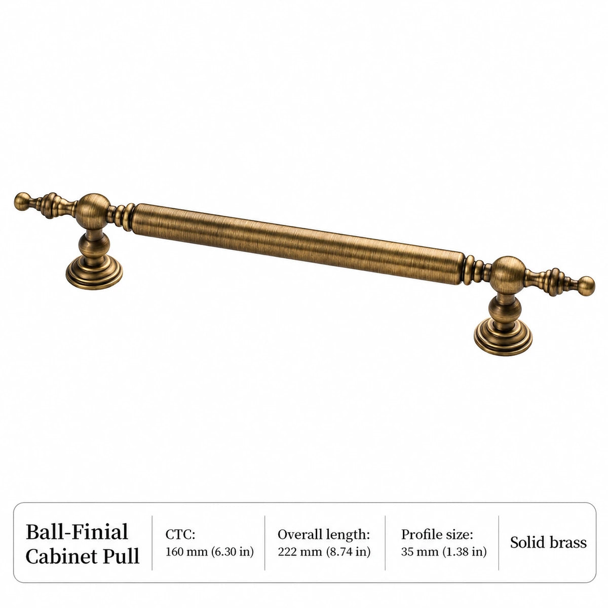 Antique brass ball-finial cabinet pull with 160 mm CTC and 222 mm length, dimensions in inches and mm