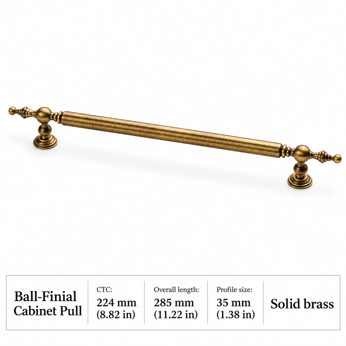 Antique brass ball-finial cabinet pull with 224 mm CTC and 285 mm length, dimensions in inches and mm