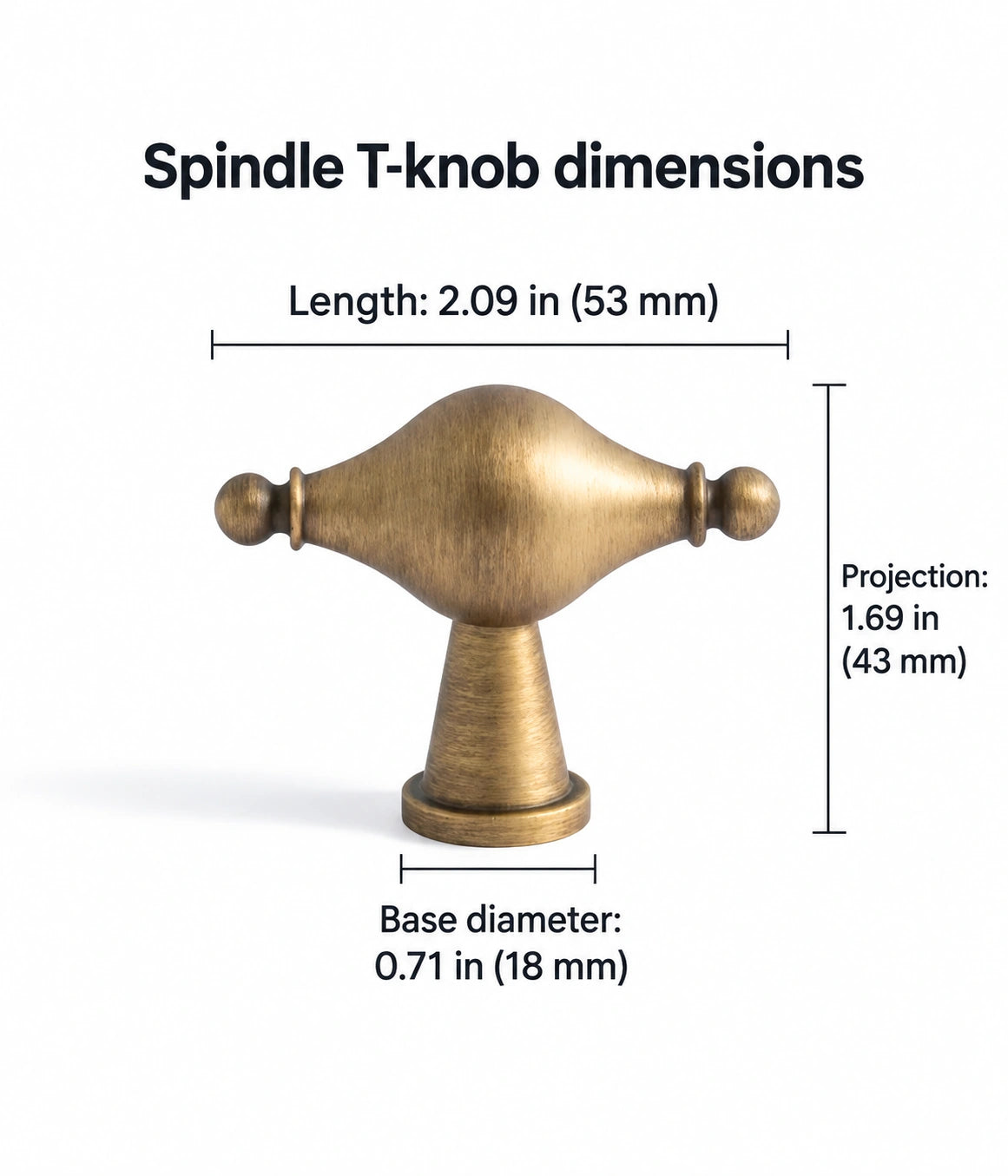 Spindle T-knob dimensions: 2.09 in (53 mm) length, 1.69 in (43 mm) projection, 0.71 in (18 mm) base