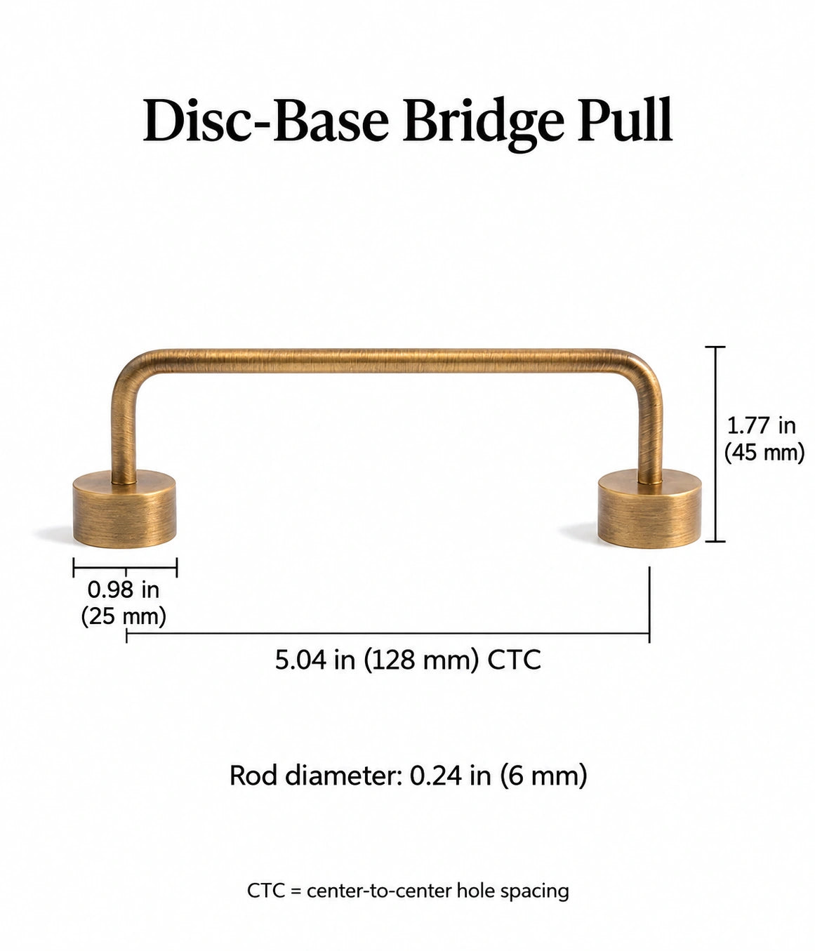 Antique brass bridge pull dimensions: 5.04 in (128 mm) CTC, 1.77 in (45 mm) projection and 0.98 in (25 mm) base diameter