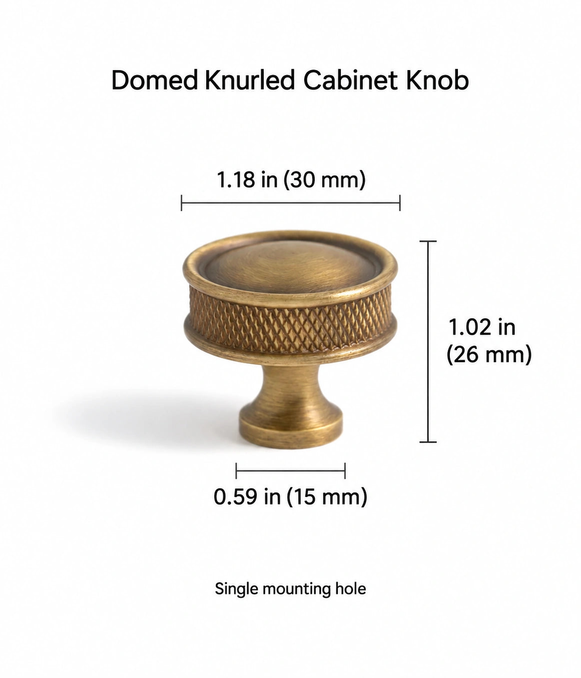 Domed knurled brass knob dimensions: 1.18 in (30 mm) diameter, 1.02 in (26 mm) projection and 0.59 in (15 mm) base